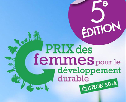 Le Prix des Femmes pour le Développement Durable 2014, c’est peut-être pour vous !