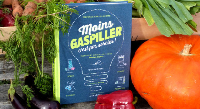 “Moins gaspiller c’est pas sorcier”, ma nouvelle bible anti-gaspi