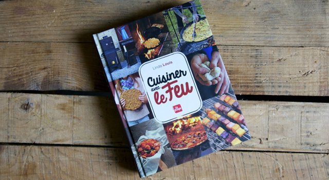 Cuisiner avec le feu : un très beau livre de recettes à tester  été comme hiver !
