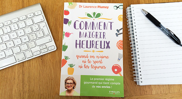 Livre : Comment maigrir heureux quand on aime ni le sport, ni les légumes