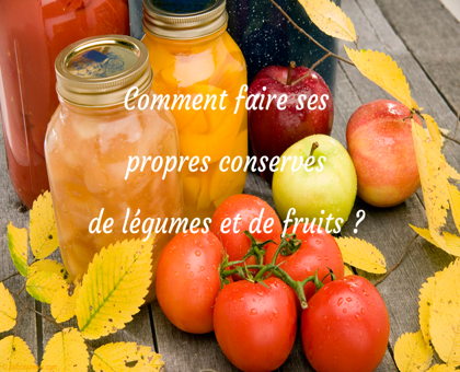 Comment faire ses propres conserves de légumes et de fruits ?