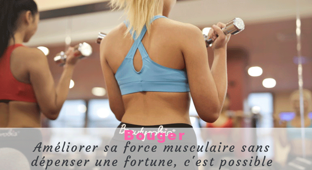 Améliorer sa force musculaire sans dépenser une fortune, c'est possible